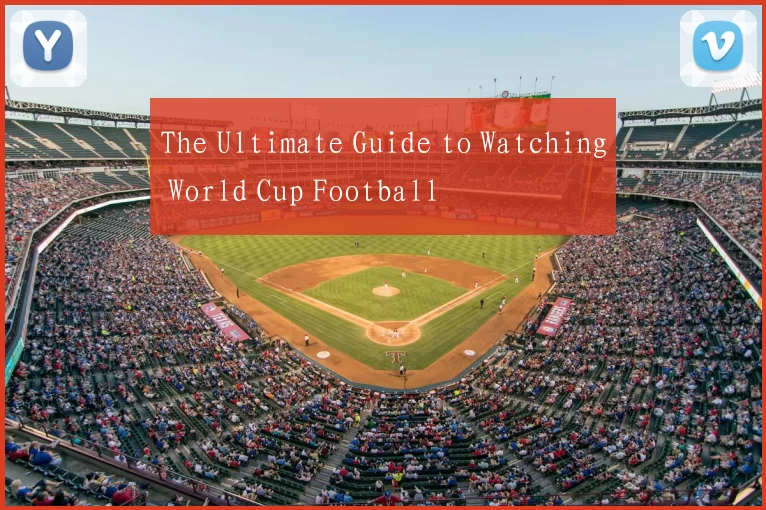 The Ultimate Guide to Watching World Cup Football